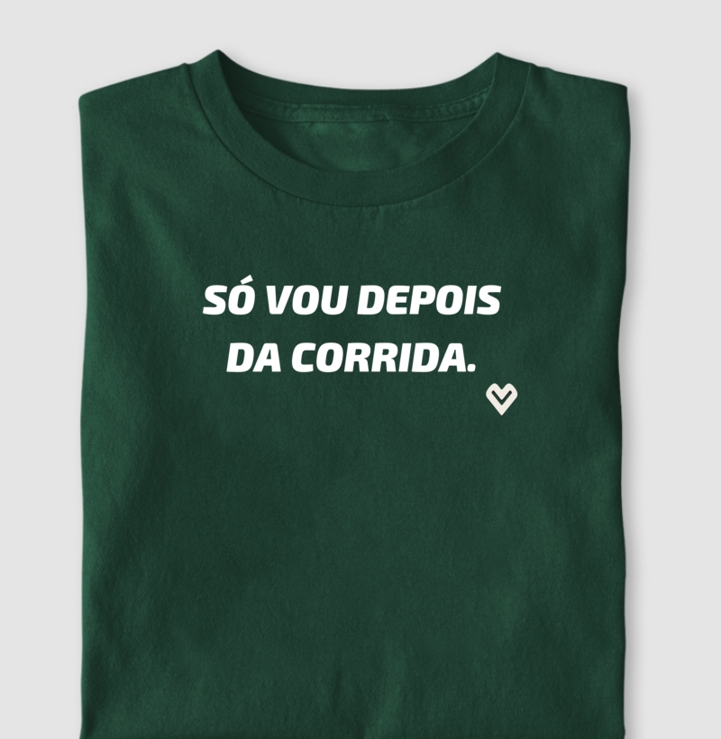 Só vou depois da corrida