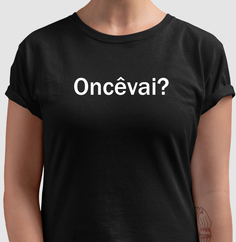 Camiseta - Oncêvai? (Mineirês)