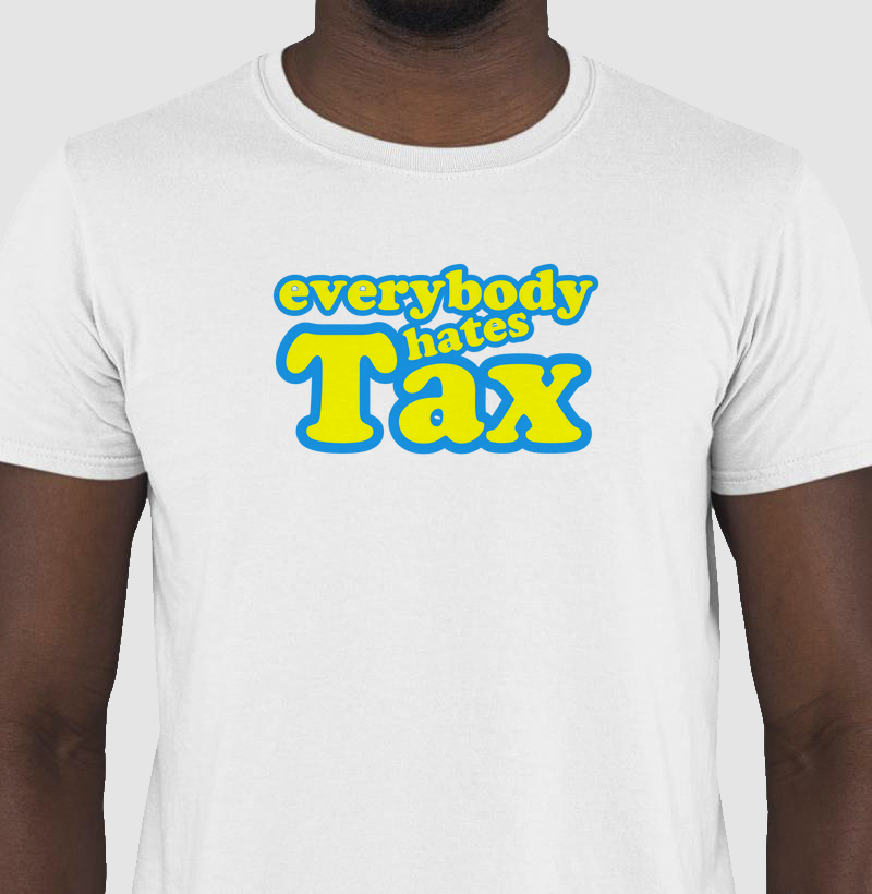 Everybody hates Tax