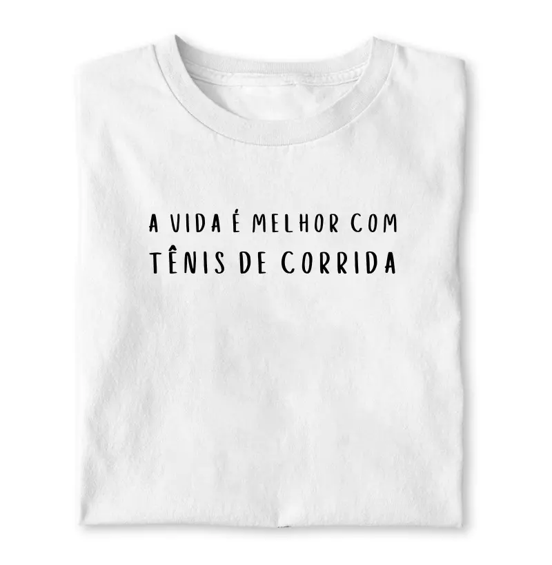 A VIDA É MELHOR COM TÊNIS DE CORRIDA