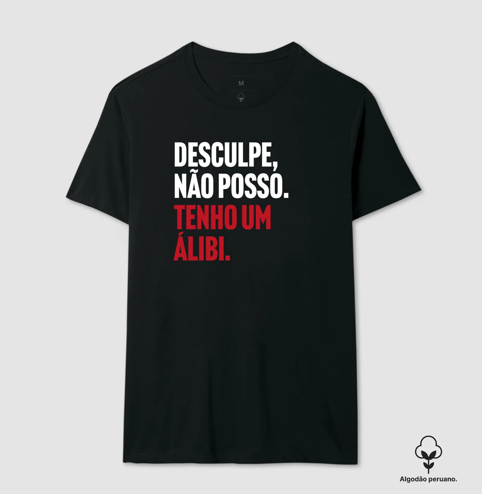 Desculpe, não posso. Tenho um álibi.