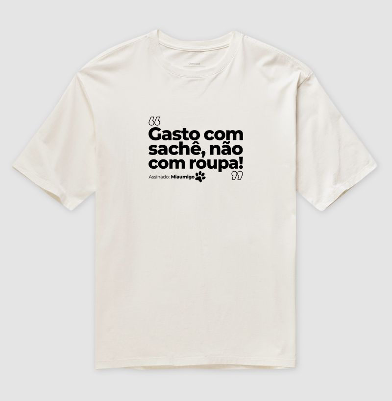 Gasto com sachê, não com roupa!
