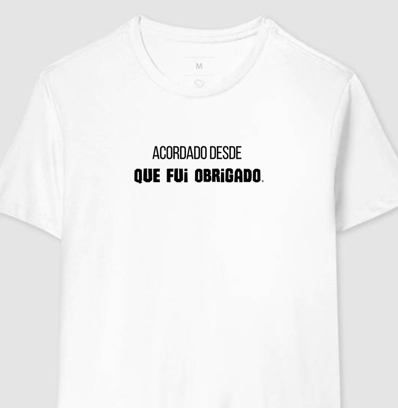 Camiseta Acordado desde que fui obrigado minimalista