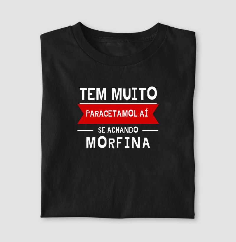 Tem Muito Paracetamol Aí se Achando Morfina