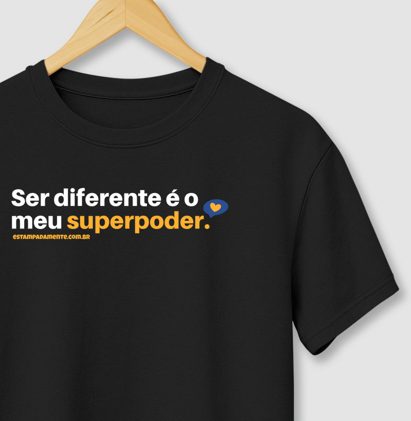 Ser diferente é o meu superpoder.