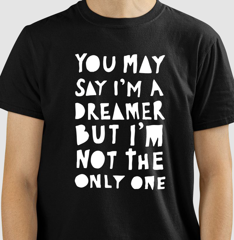 Imagine - You may Say