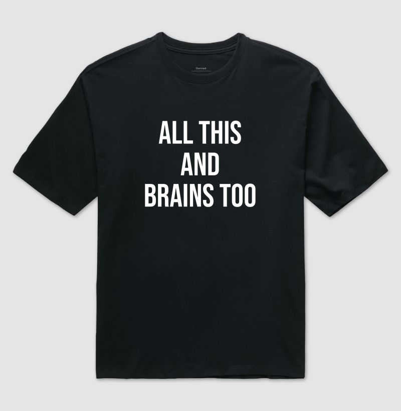 all this and brains too | camiseta oversized