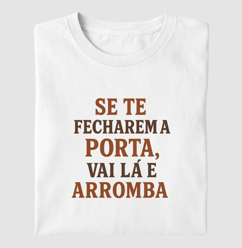 Se te fecharem a porta, vai lá e arromba