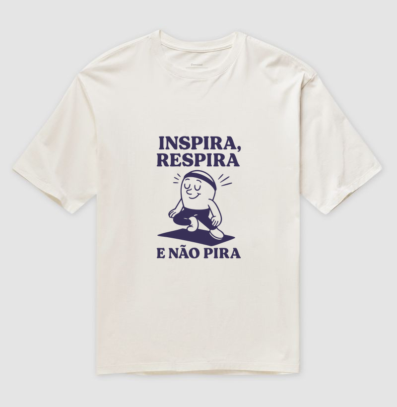 Inspira, respira e não pira.