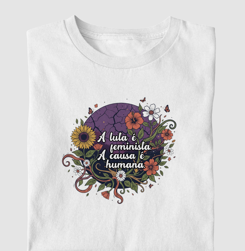 A luta é feminista. A causa é humana. 