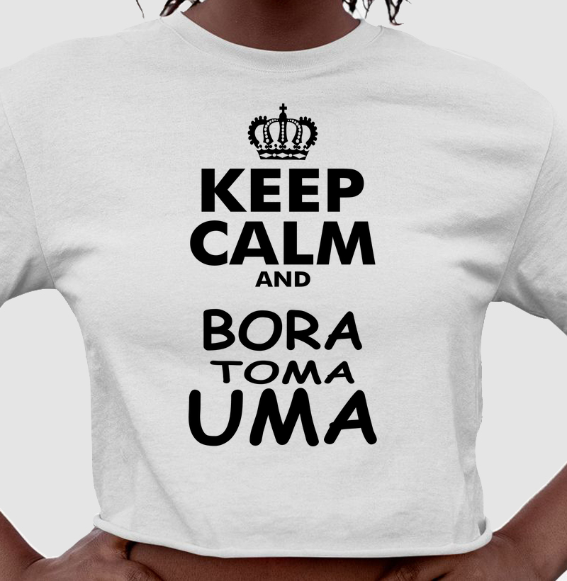 Cropped Keep Calm and Bora Tomar Uma