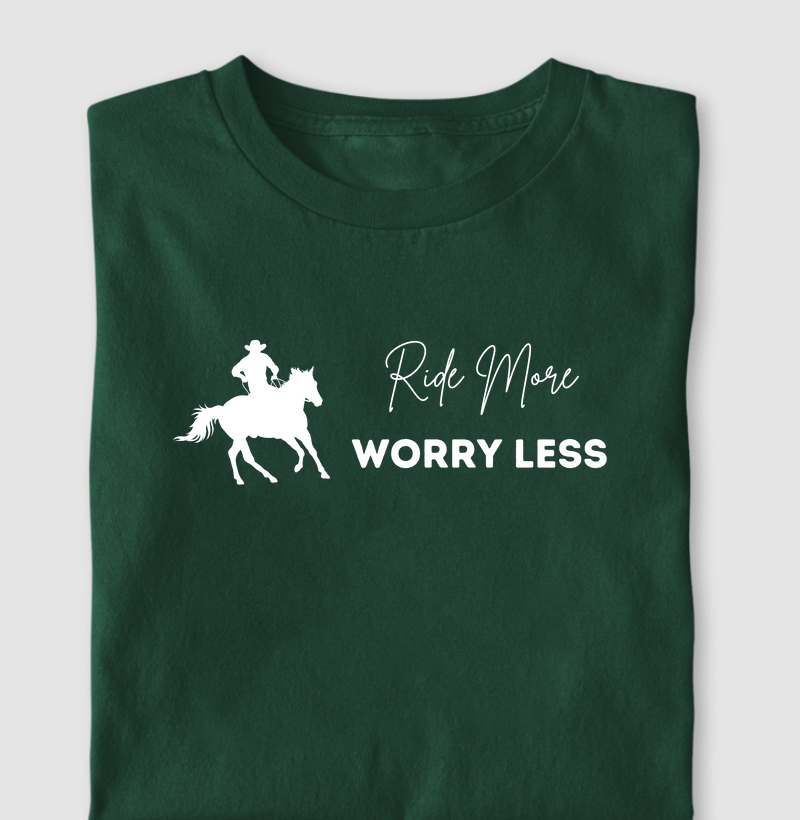 Ride More, Worry Less - Algodão 30.1