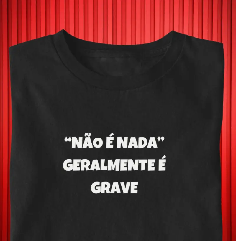  Não é Nada (Geralmente é Grave)' 