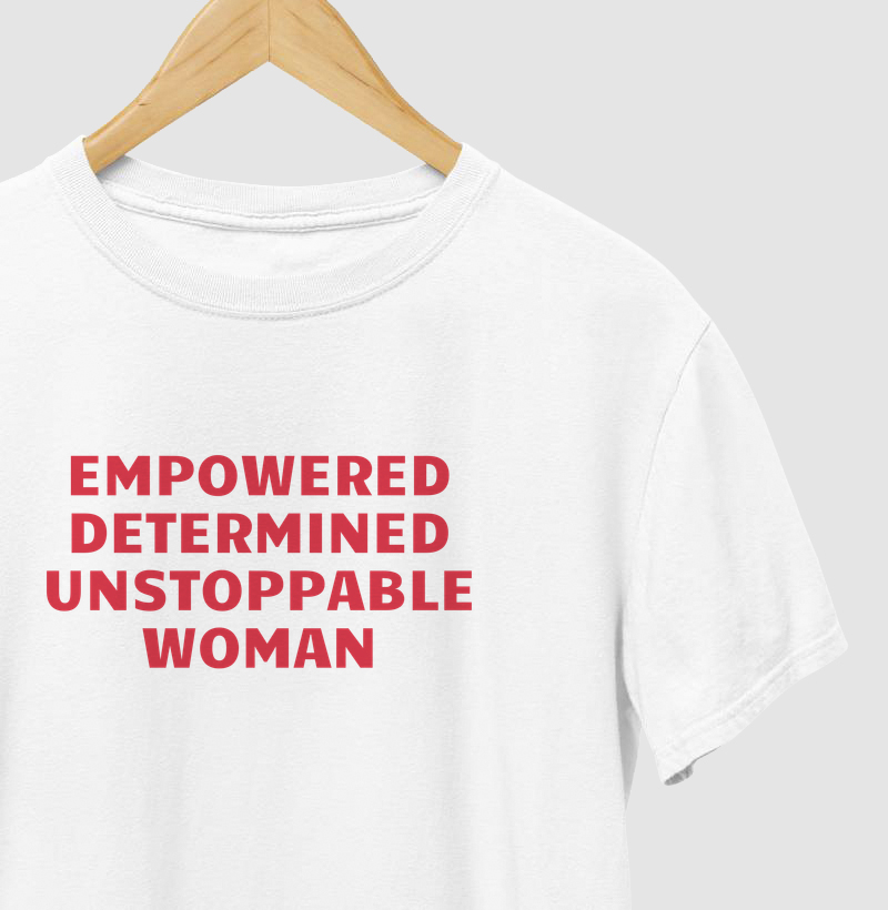 Camiseta Empowered, Determined, Unstoppable Woman