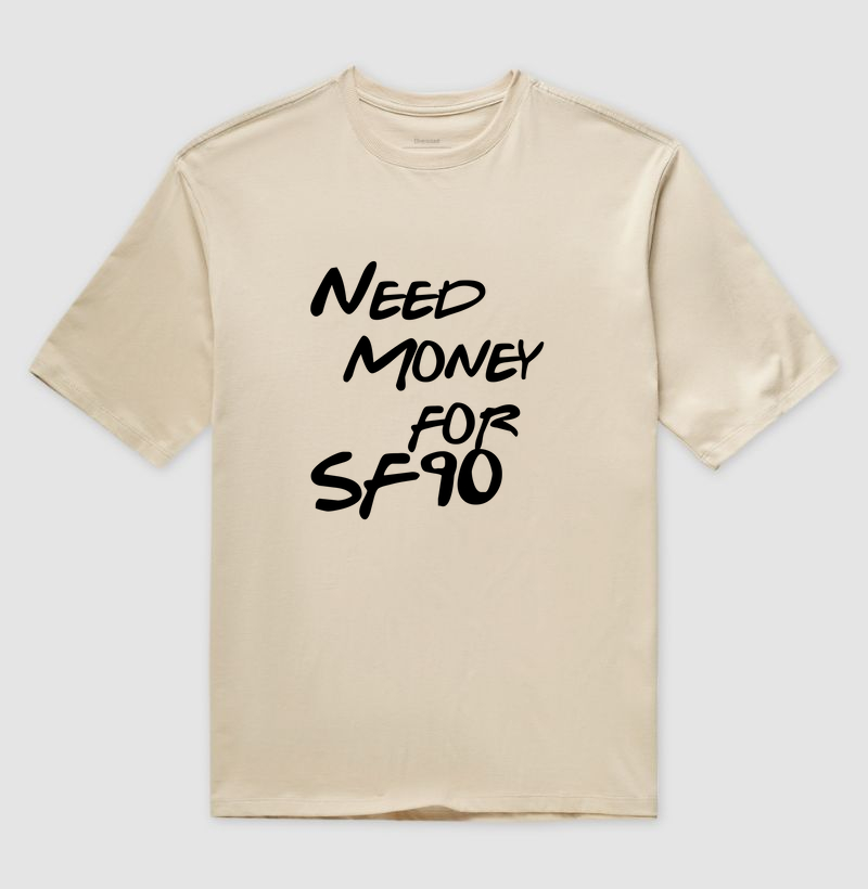 Need Money for SF90