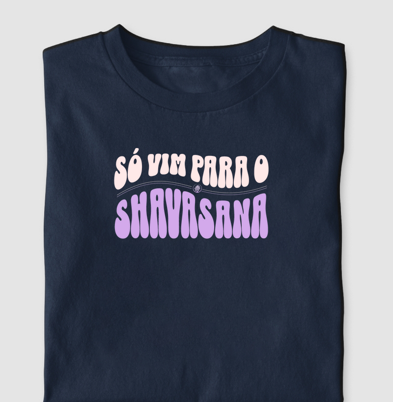 Camiseta Premium Só Vim Para Shavasana 