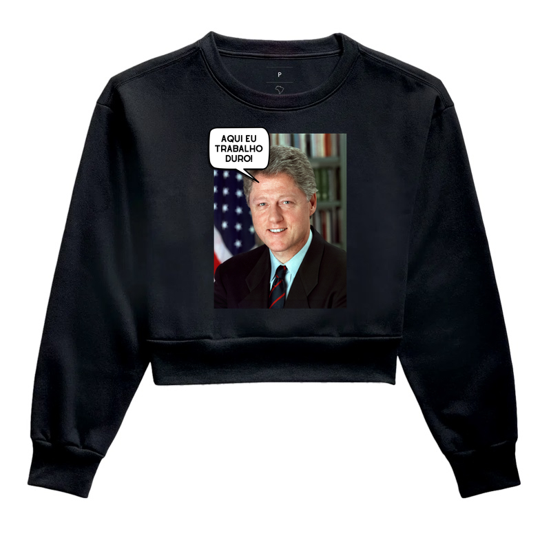 Aqui eu trabalho duro! - Bill Clinton