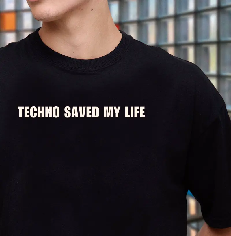 TECHNO SAVED MY LIFE