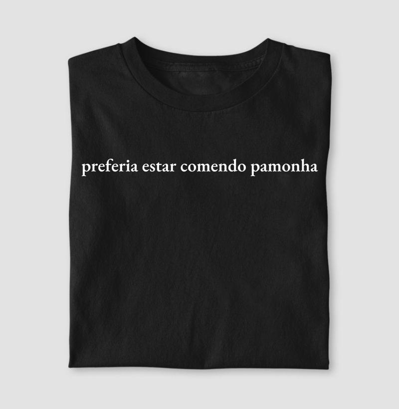 preferia estar comendo pamonha - Algodão 30.1 