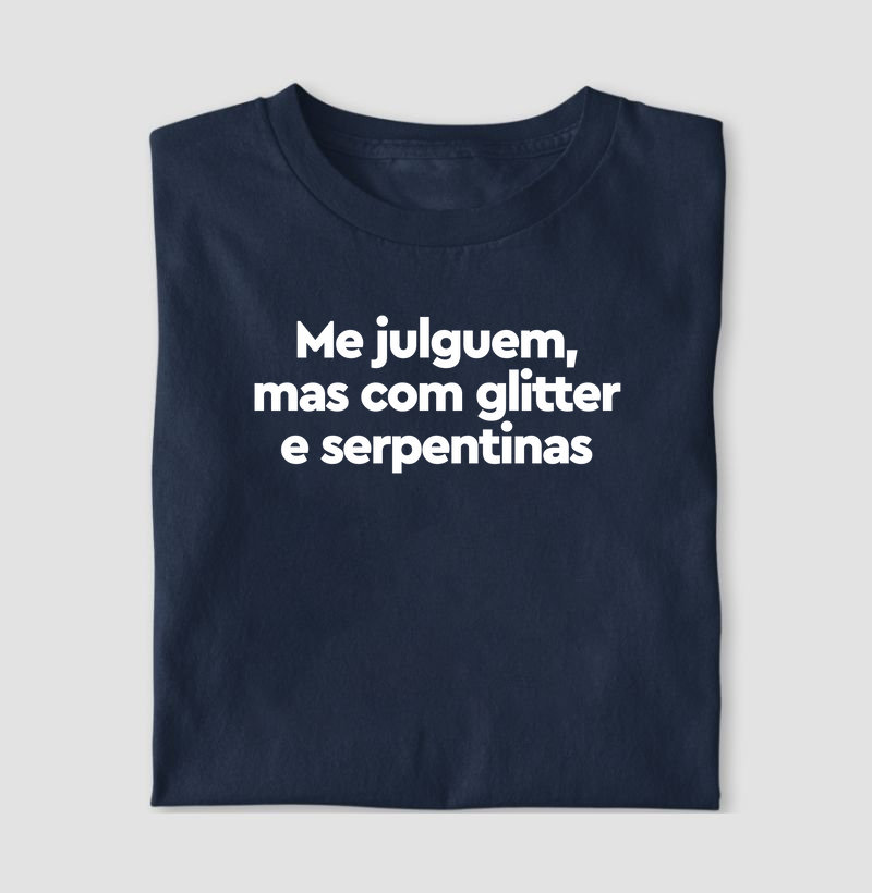 Me julguem, mas com glitter e serpentinas