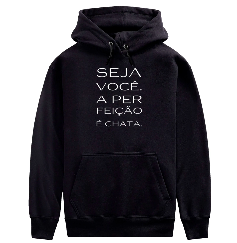 Seja você. A perFEIÇÂO é chata.
