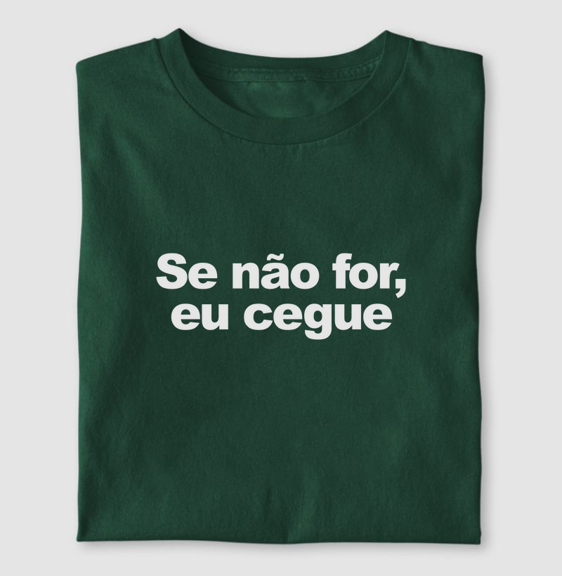 Se não for, eu cegue