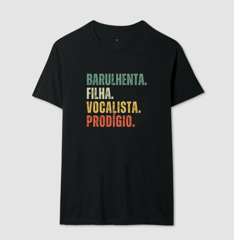BARULHENTA. FILHA. VOCALISTA. PRODÍGIO.