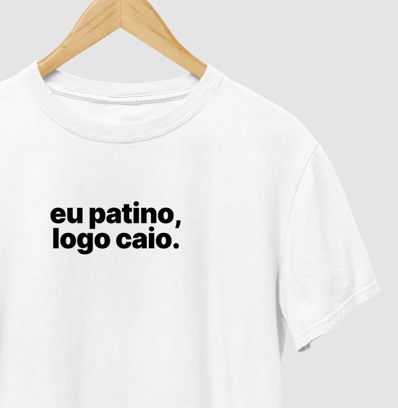 Eu patino, logo caio.