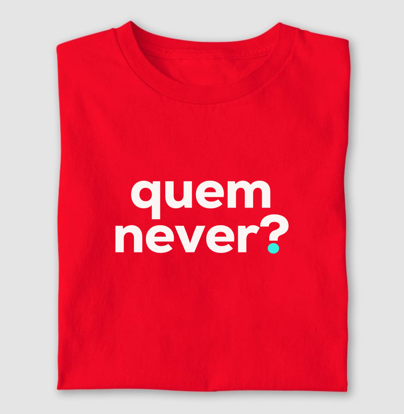 Quem never?
