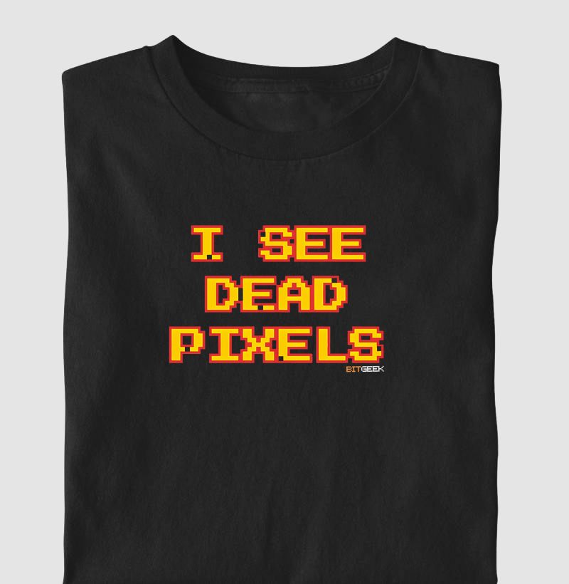 Camiseta Infantil I See Dead Pixels