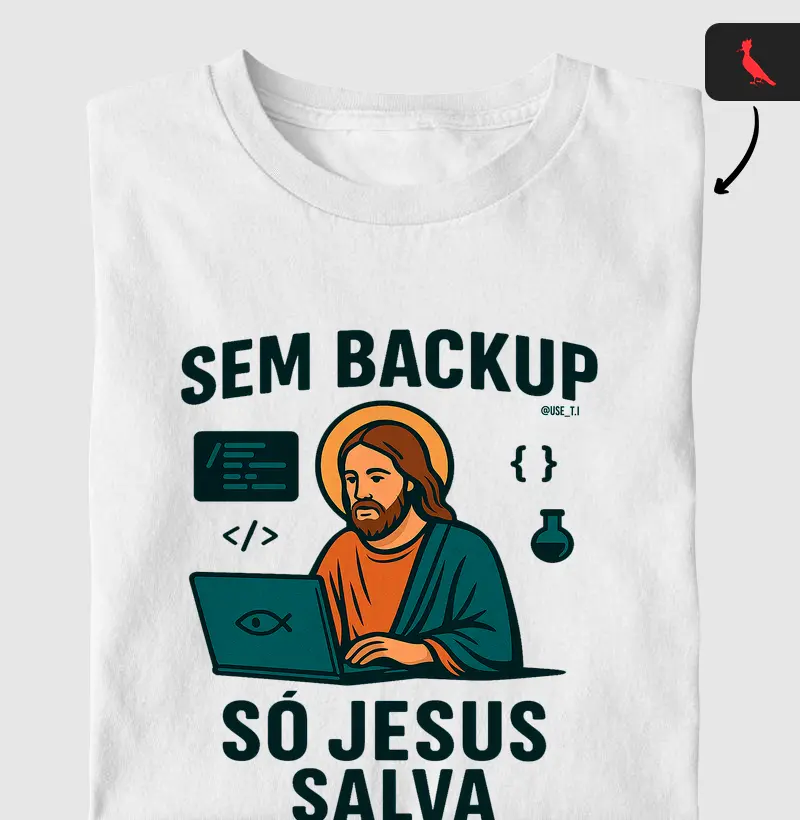 “Sem backup, só Jesus salva II” T.I