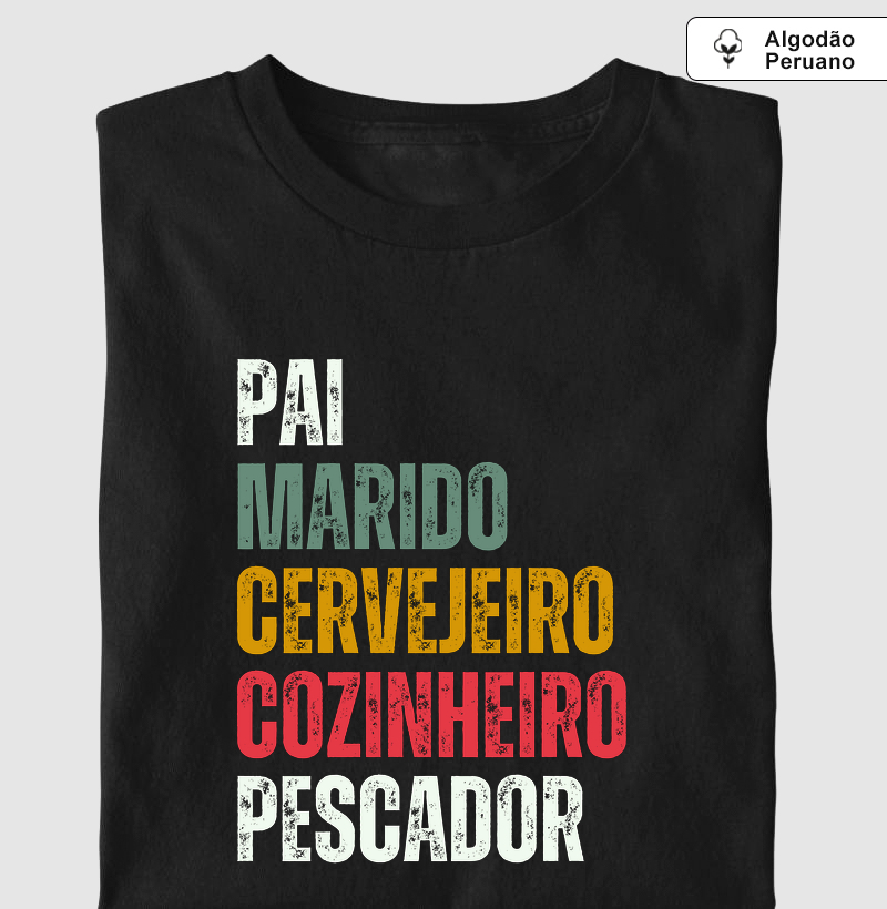 Pai, Marido, Cervejeiro, Cozinheiro e Pescador - Premium - Algodão Peruano