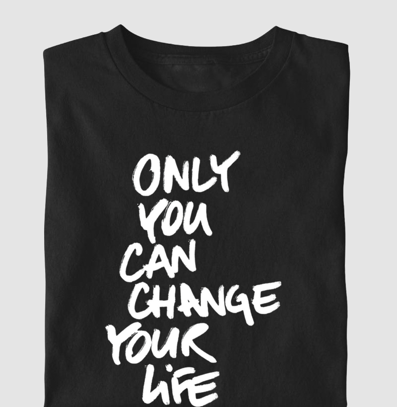 Camisa Only You Can Change Your Life