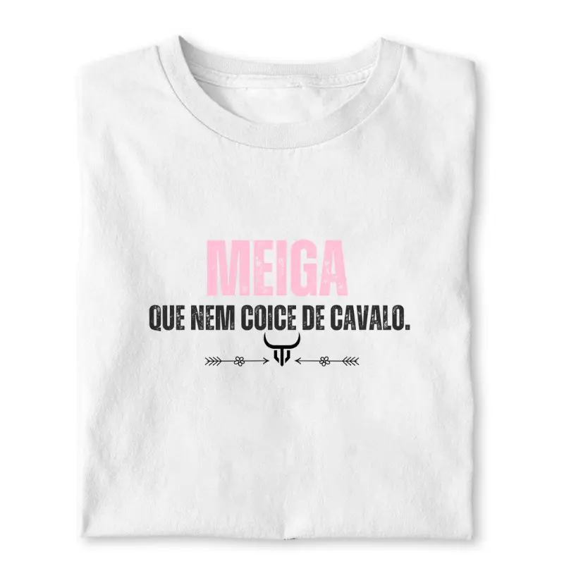 Meiga que nem coice de cavalo 