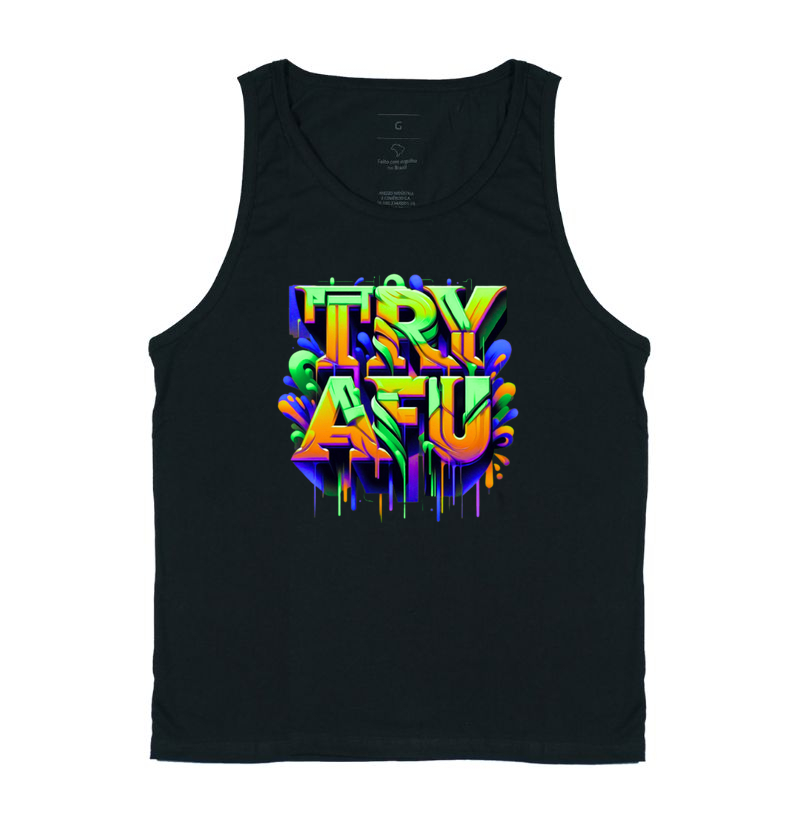 Camiseta Regata Estampa Try Afú – Apenas Quem Sabe o Que É "Try Afú" Reconhece a Qualidade e o Estilo Deste Pano!