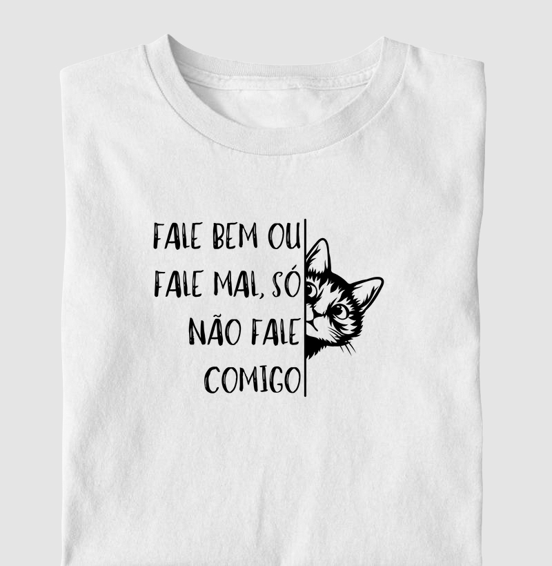 Fale bem ou fale mal, só não fale comigo