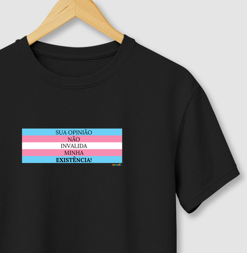 Sua opinião não invalida minha existência!