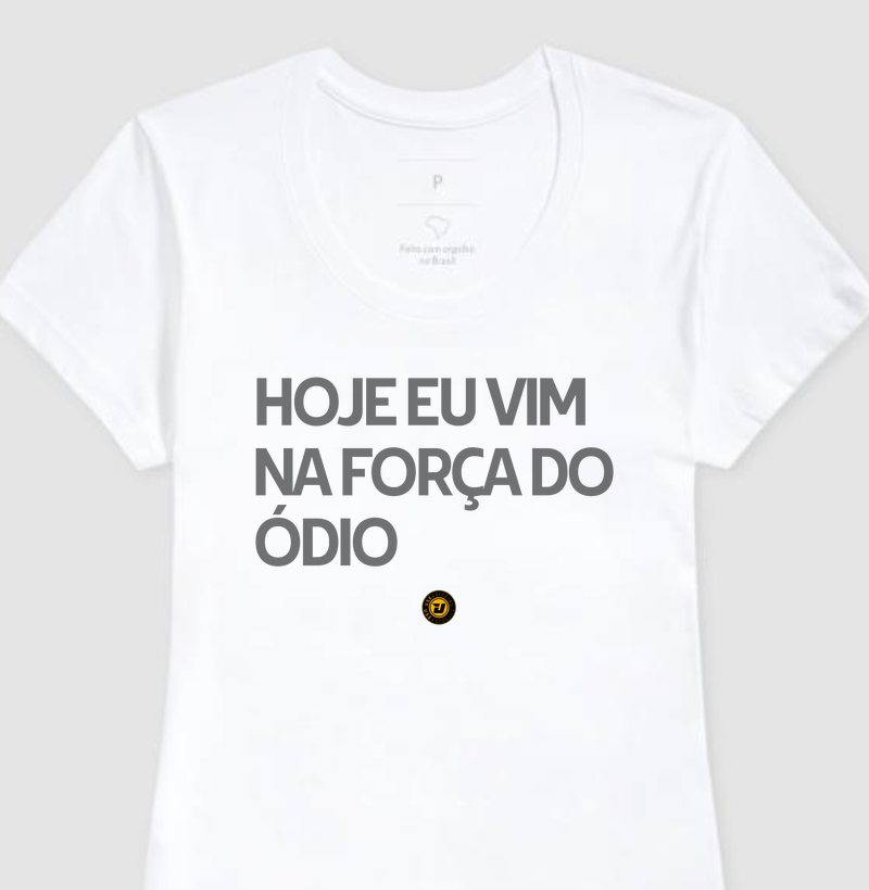 Camiseta NA FORÇA DO ÓDIO.