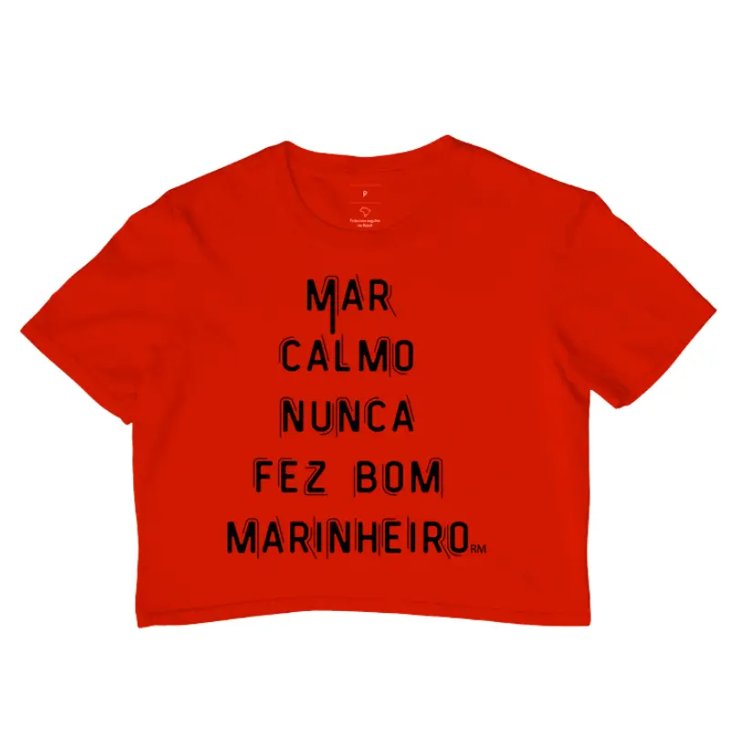 Cropped - Mar Calmo Nunca Fez Bom Marinheiro
