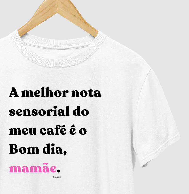 A melhor nota sensorial do meu café é o bom dia mamãe