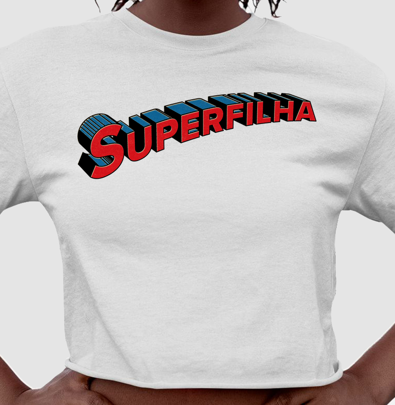 Cropped Super Filha
