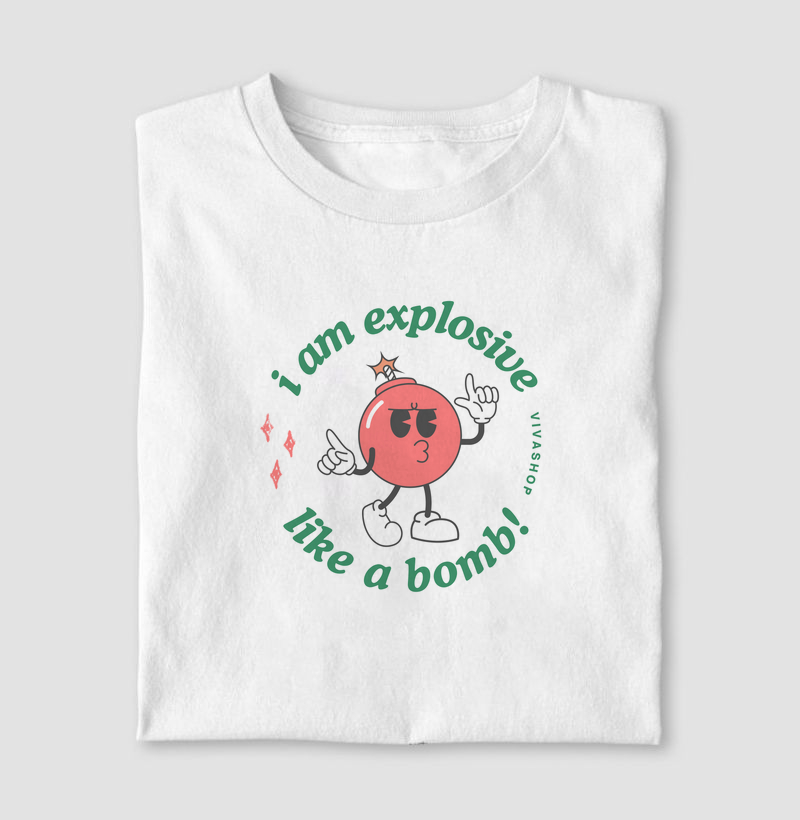 I am explosive like a bomb!