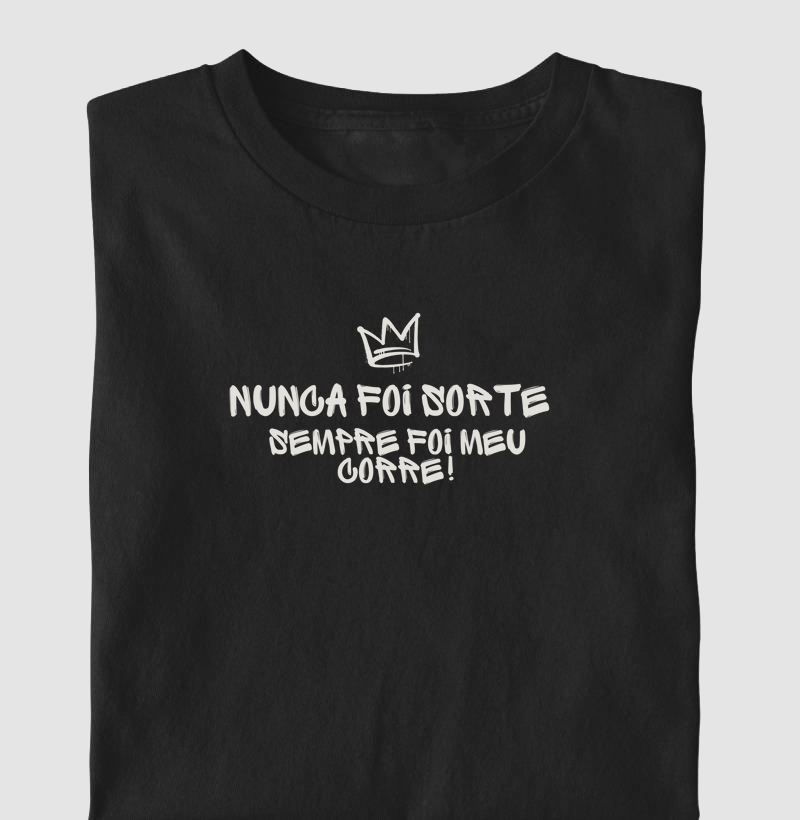 Nunca foi sorte!