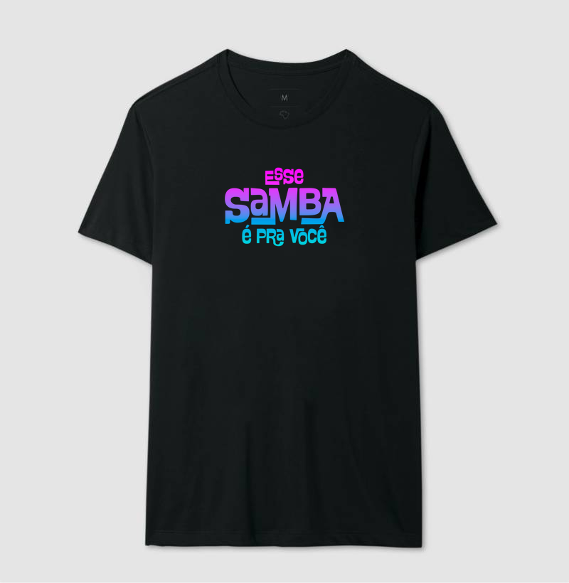 Camiseta Esse Samba é pra Você 