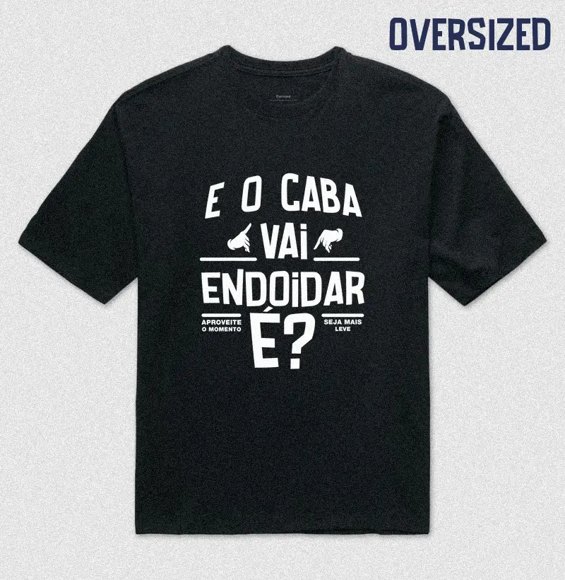 E o caba vai endoidar é?