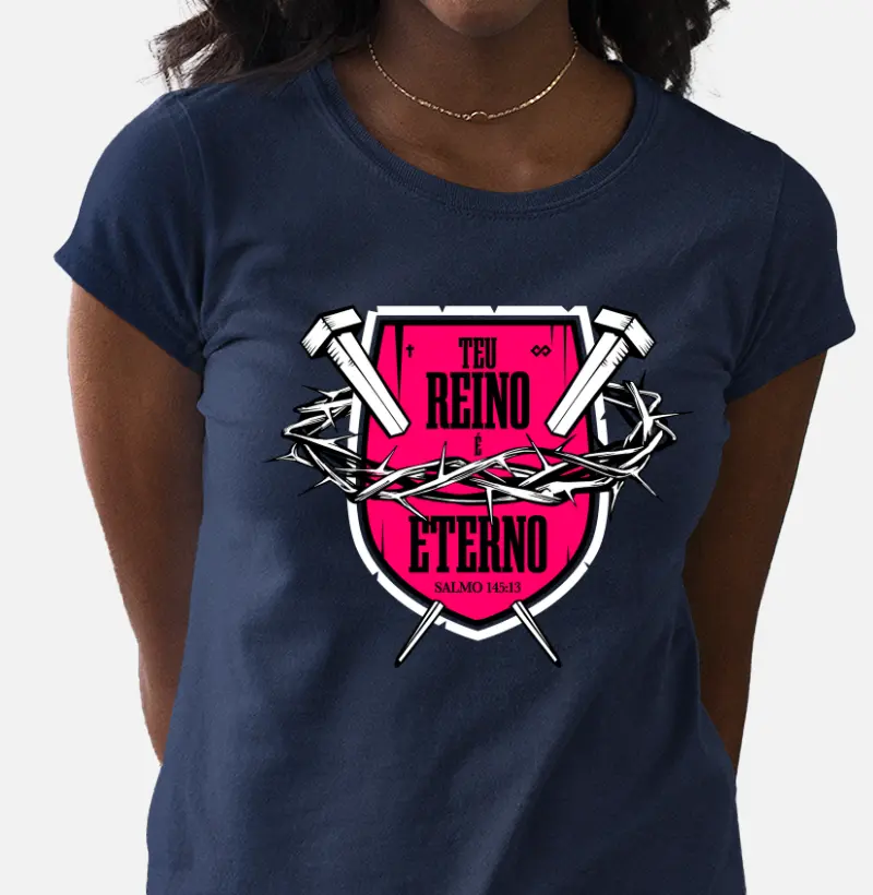 Camiseta - Teu Reino Eterno