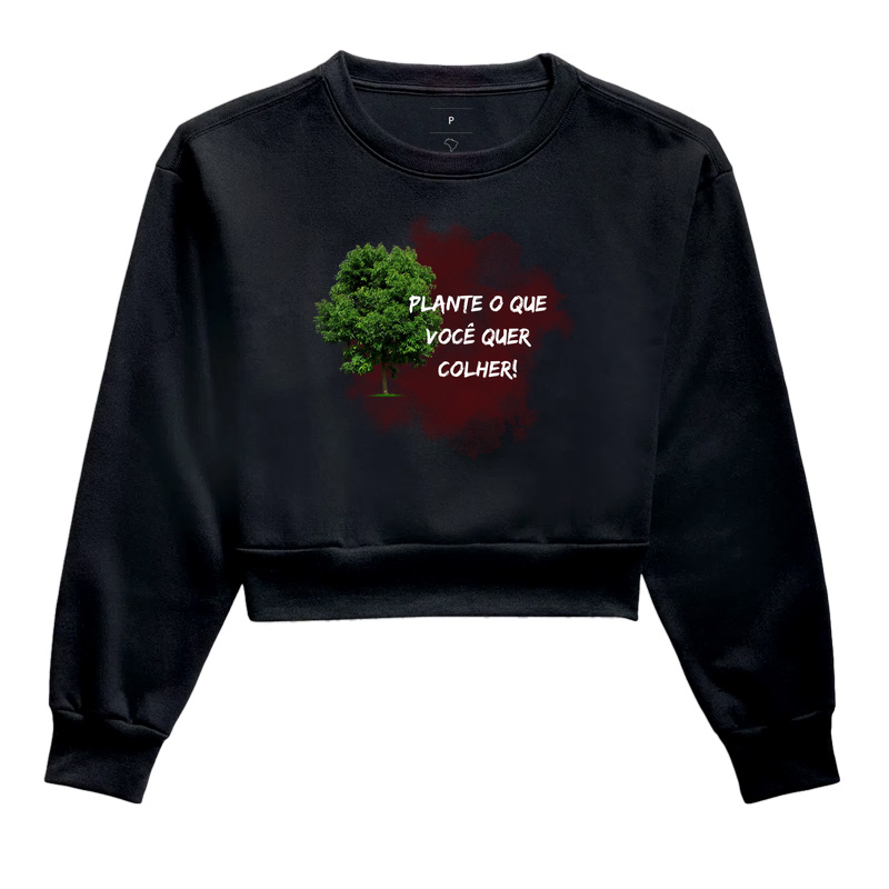 PLANTE O QUE VOCÊ QUER COLHER!