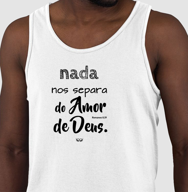 Camiseta Regata Nada nos separa do Amor de Deus Rm 8.39