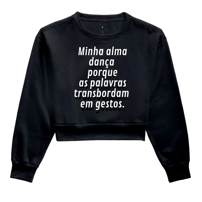 MINHA ALMA DANÇA PORQUE AS PALAVRAS TRANSBORDAM EM GESTOS