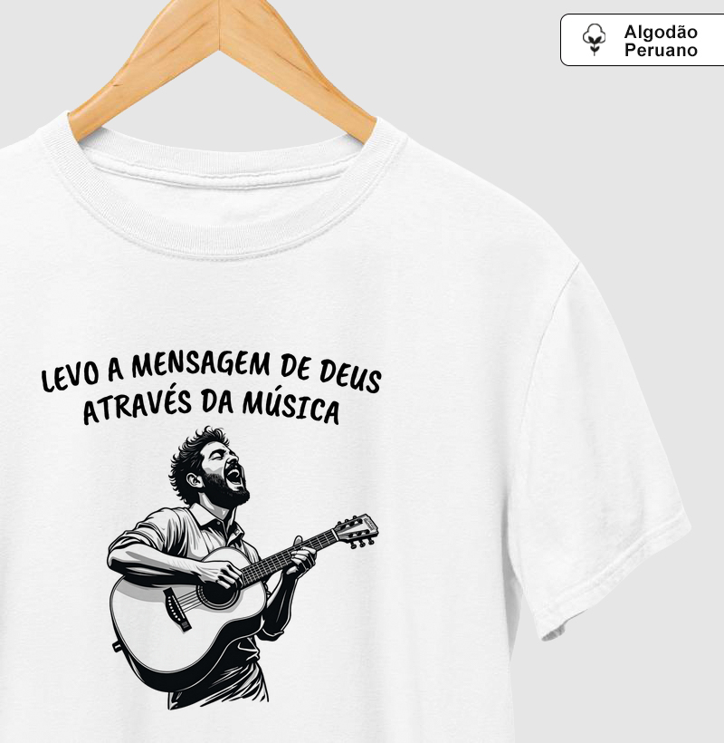 Camisa "Levo a mensagem de Deus através da música"